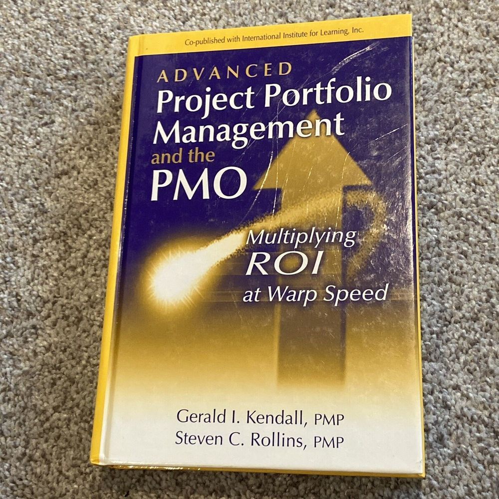 Advanced Project Portfolio Management and the Pmo: Multiplying Roi at Warp Speed